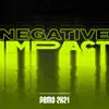 Negative Impact - Demo 2K21
